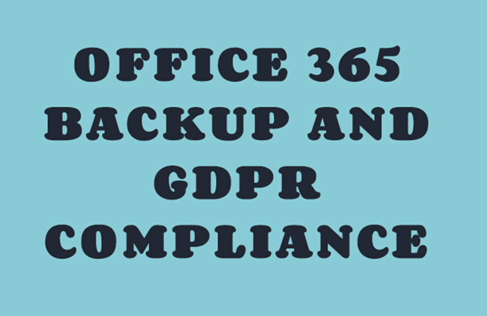 Office 365 Backup and GDPR Compliance Veeam Office 365 Backup and GDPR Compliance