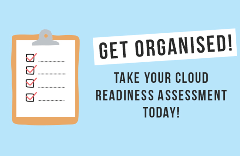 Take your Cloud Readiness Assessment today Take your Cloud Readiness Assessment today